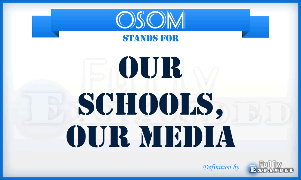 OSOM - Our Schools, Our Media