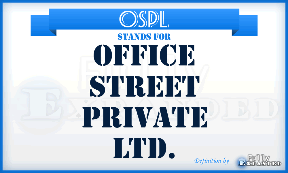 OSPL - Office Street Private Ltd.