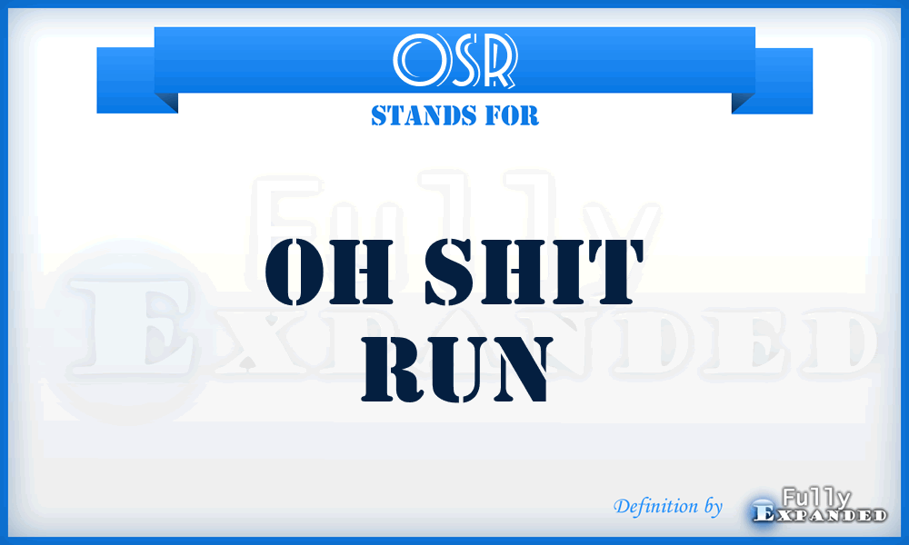 OSR - Oh Shit Run