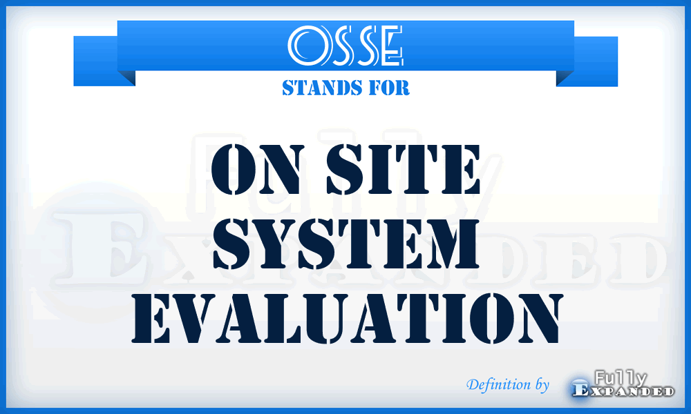 OSSE - on site system evaluation