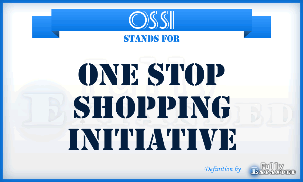 OSSI - One Stop Shopping Initiative