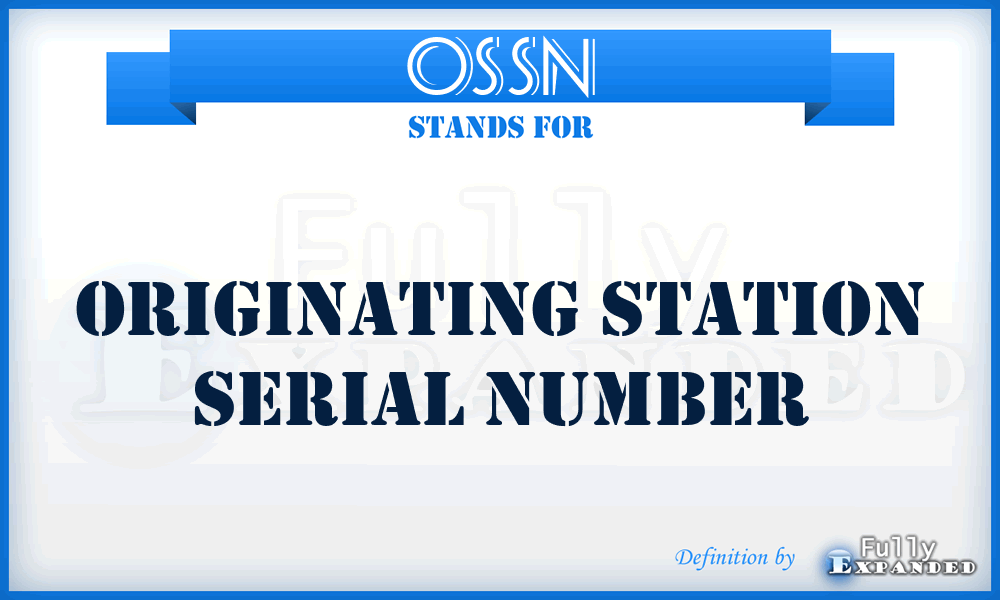 OSSN - originating station serial number