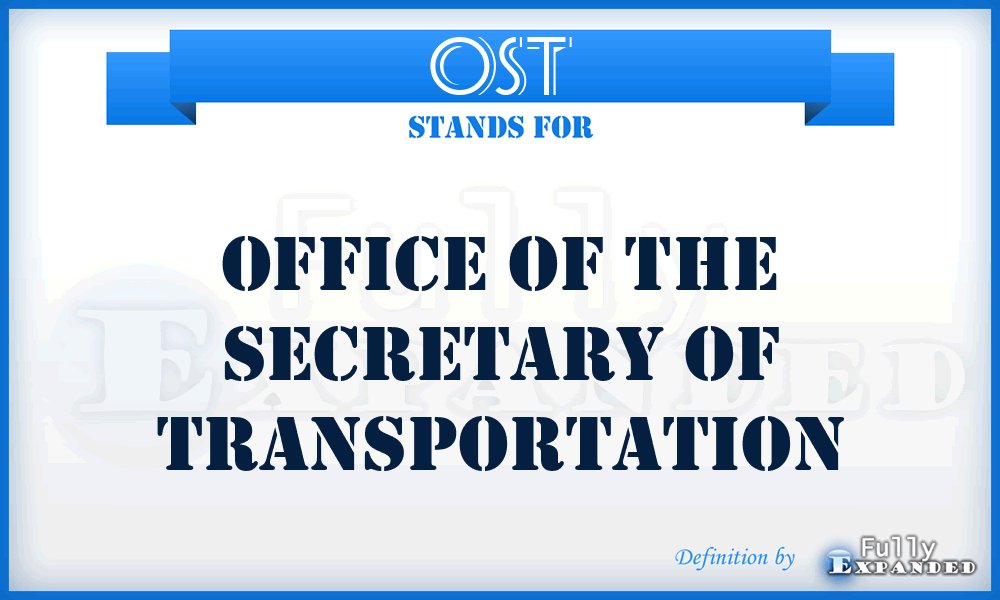OST - Office of the Secretary of Transportation