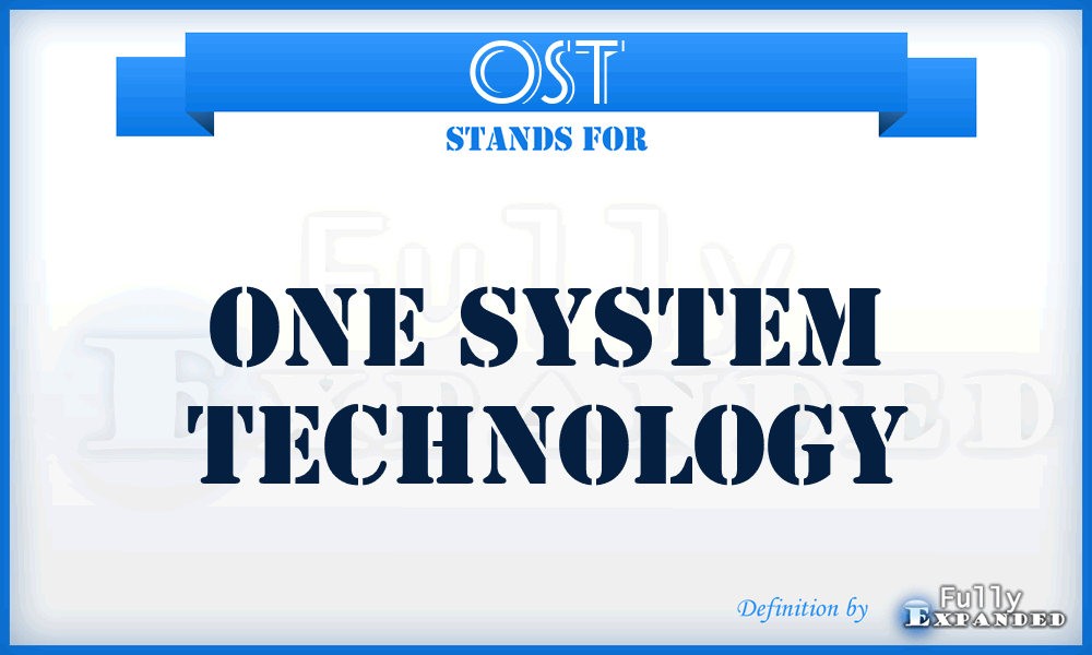 OST - One System Technology