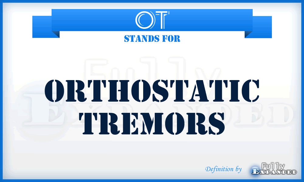 OT - Orthostatic Tremors