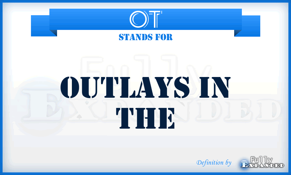 OT - outlays in the