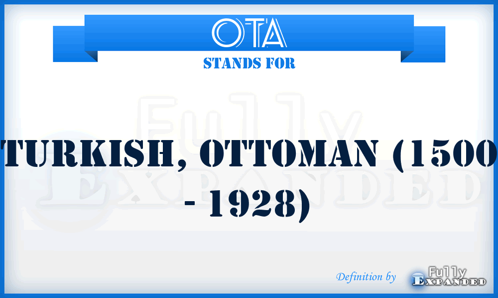 OTA - Turkish, Ottoman (1500 - 1928)