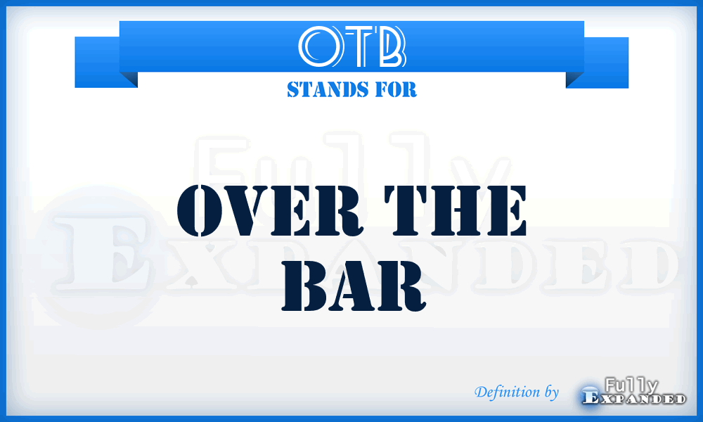 OTB - Over The Bar