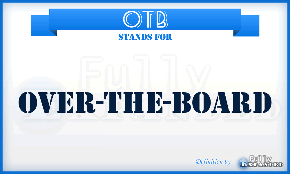 OTB - Over-The-Board