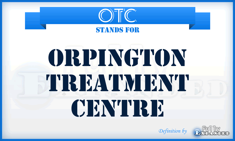 OTC - Orpington Treatment Centre