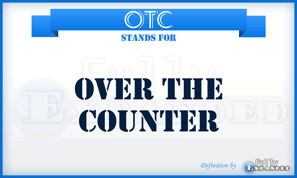 OTC - Over The Counter