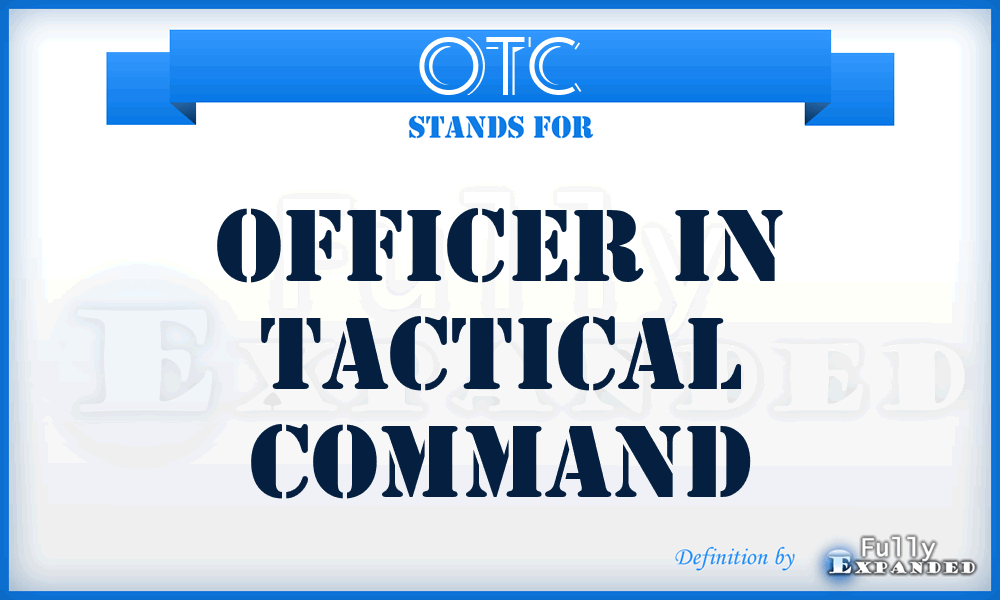 OTC - officer in tactical command