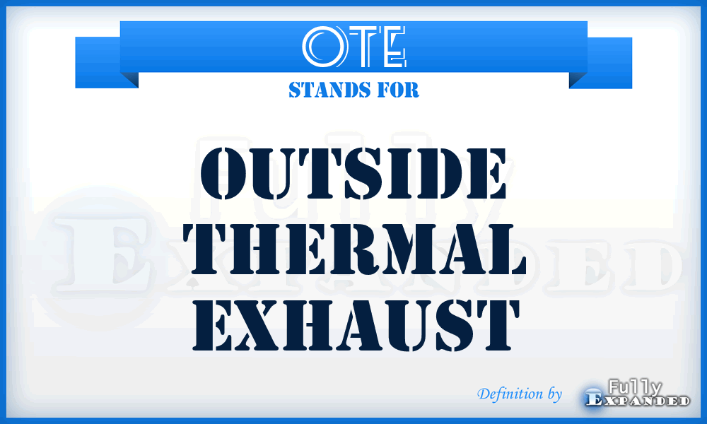 OTE - Outside Thermal Exhaust