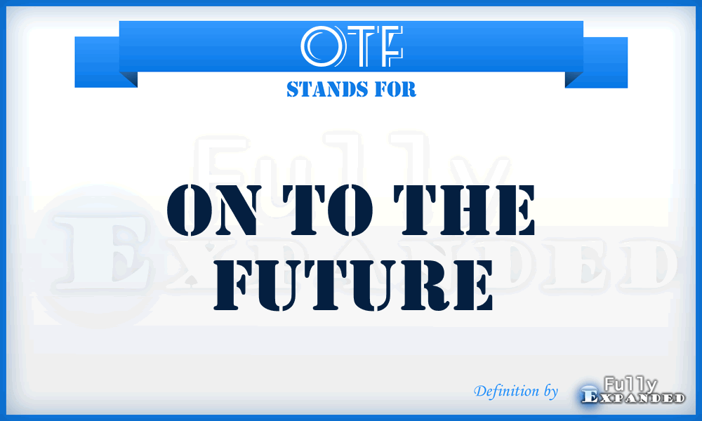 OTF - On To the Future