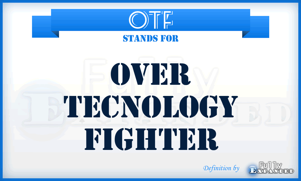 OTF - Over Tecnology Fighter