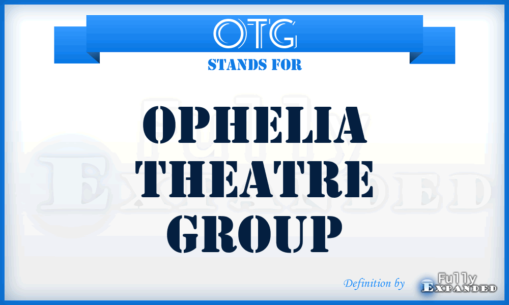 OTG - Ophelia Theatre Group