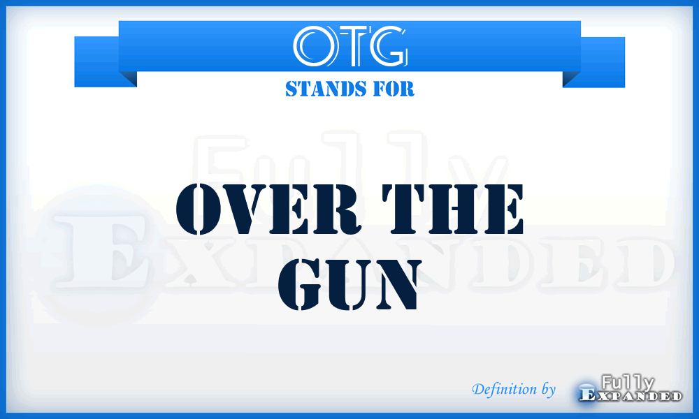 OTG - Over The Gun
