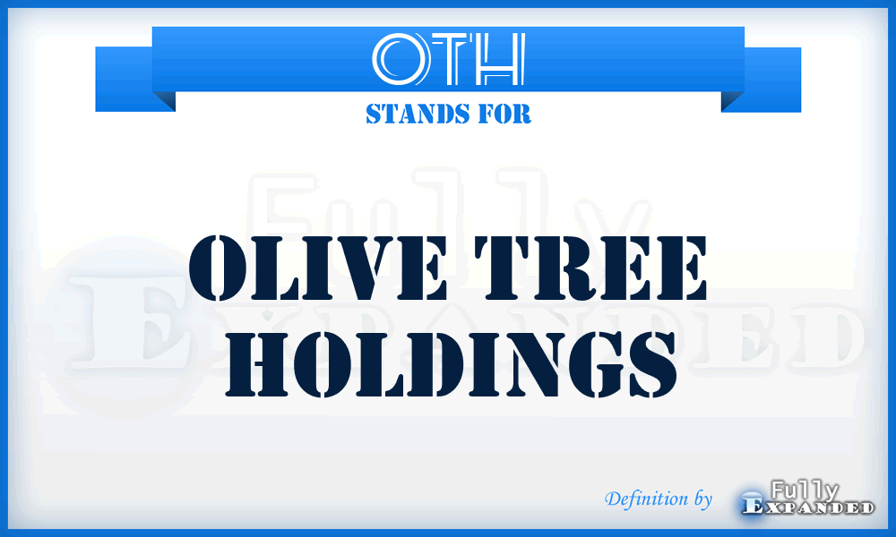 OTH - Olive Tree Holdings