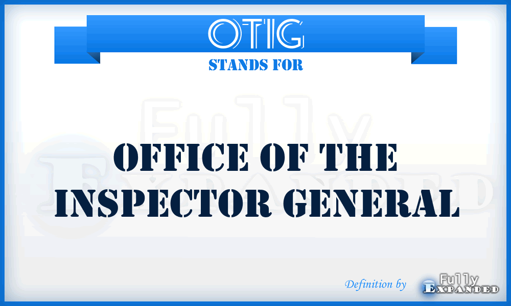 OTIG - Office of the Inspector General