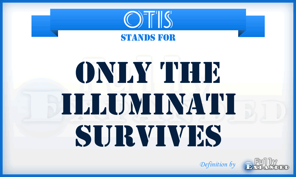 OTIS - Only The Illuminati Survives