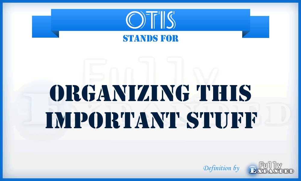 OTIS - Organizing This Important Stuff