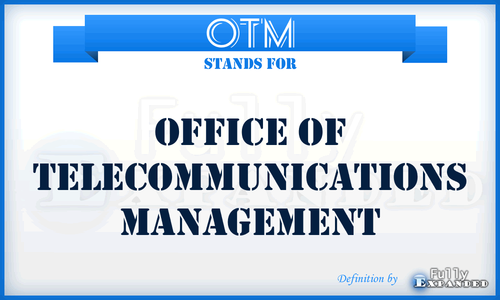 OTM - Office of Telecommunications Management