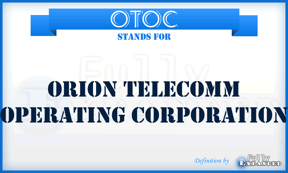 OTOC - Orion Telecomm Operating Corporation