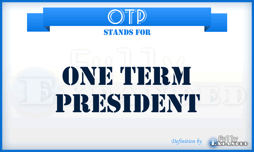 OTP - One Term President