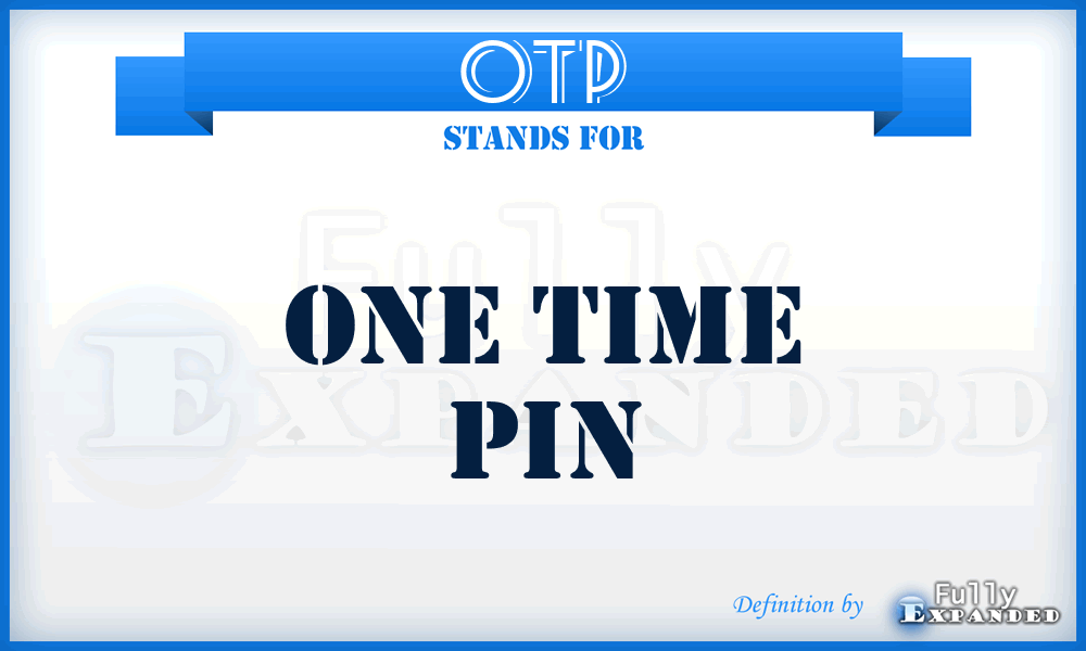 OTP - One Time Pin