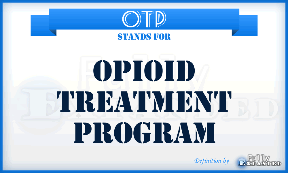OTP - Opioid Treatment Program