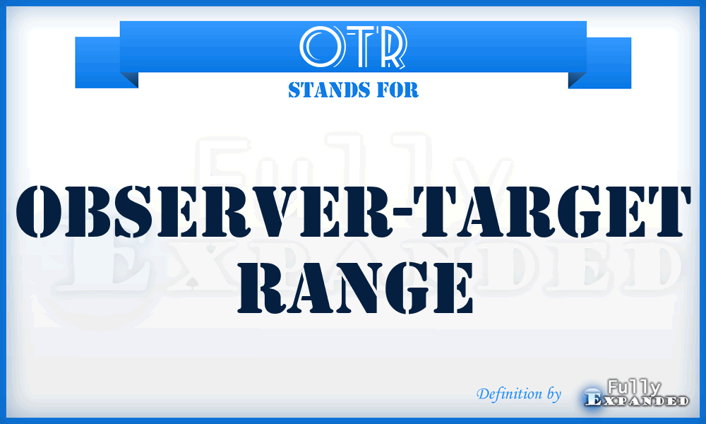 OTR - Observer-Target Range