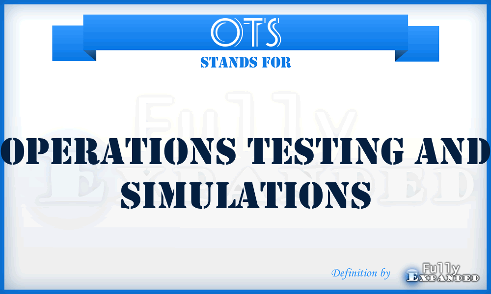 OTS - Operations Testing and Simulations