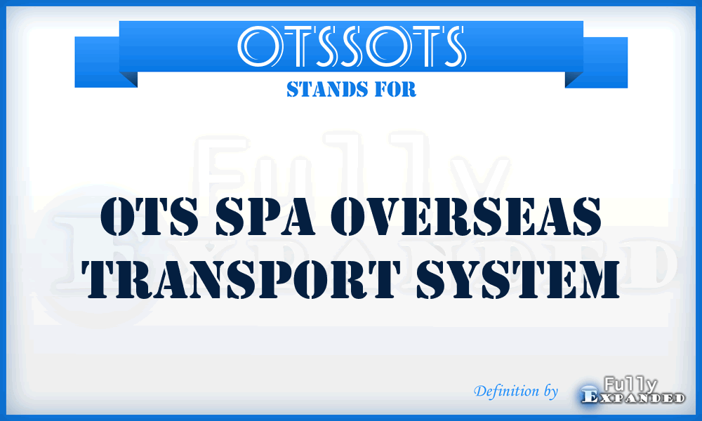 OTSSOTS - OTS Spa Overseas Transport System