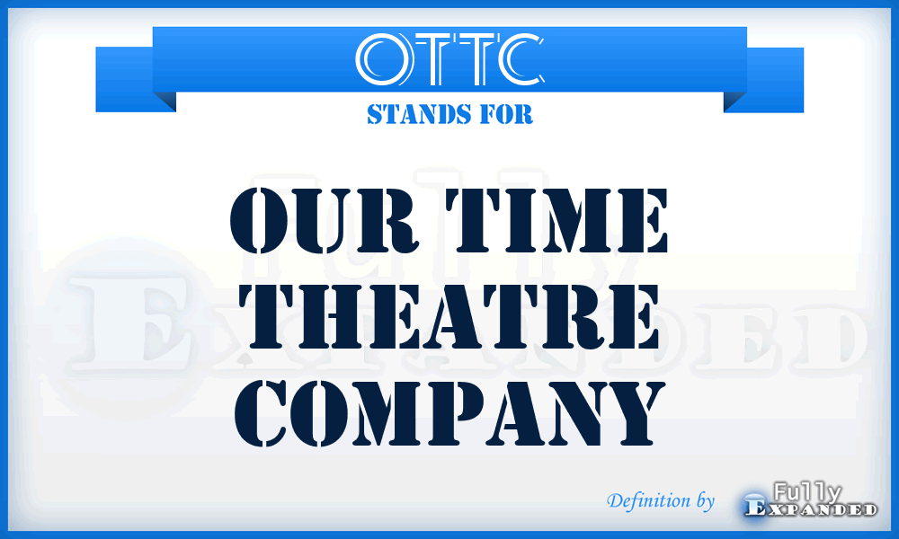 OTTC - Our Time Theatre Company