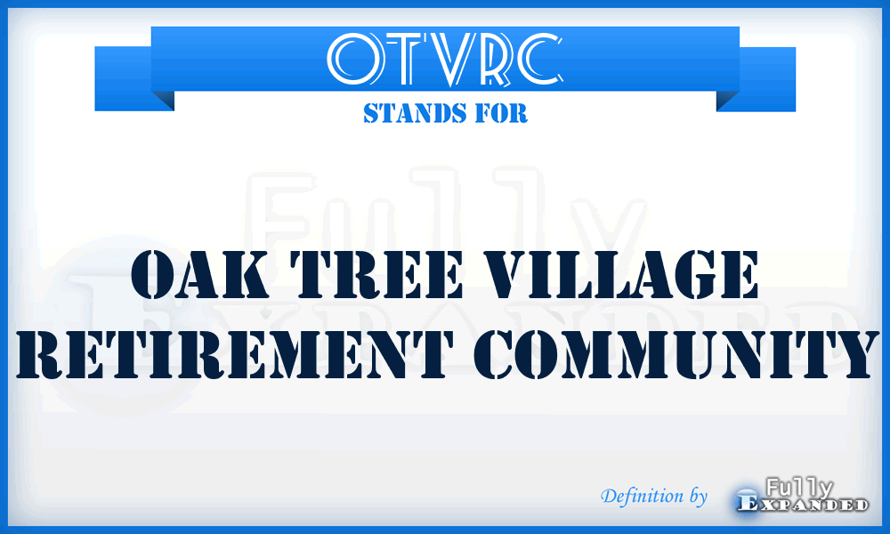 OTVRC - Oak Tree Village Retirement Community