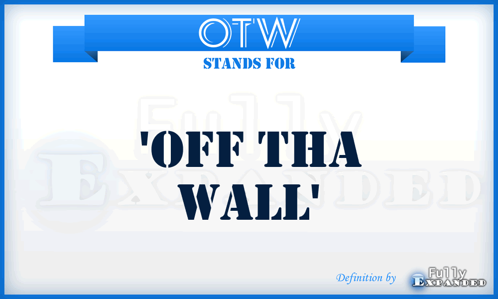 OTW - 'OFF THA WALL'