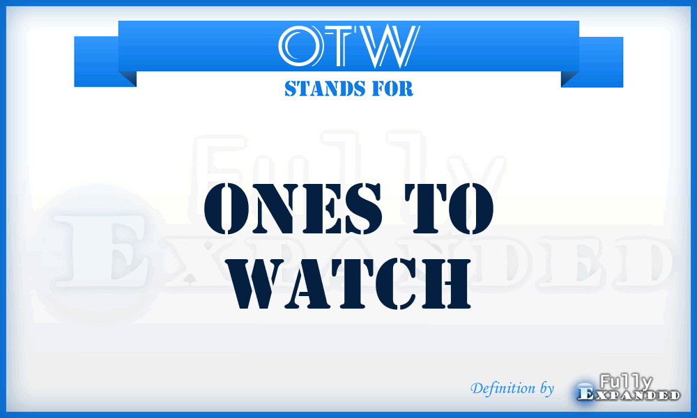 OTW - Ones To Watch