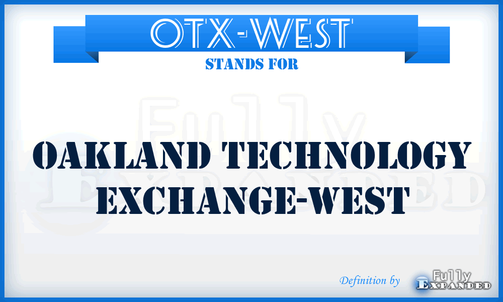 OTX-West - Oakland Technology Exchange-West