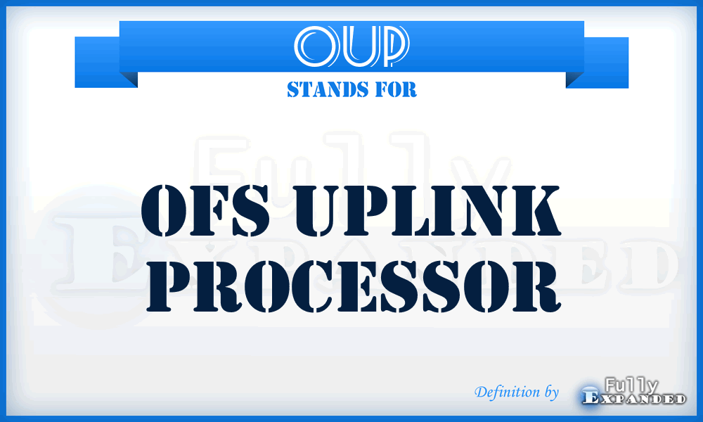 OUP - OFS Uplink Processor