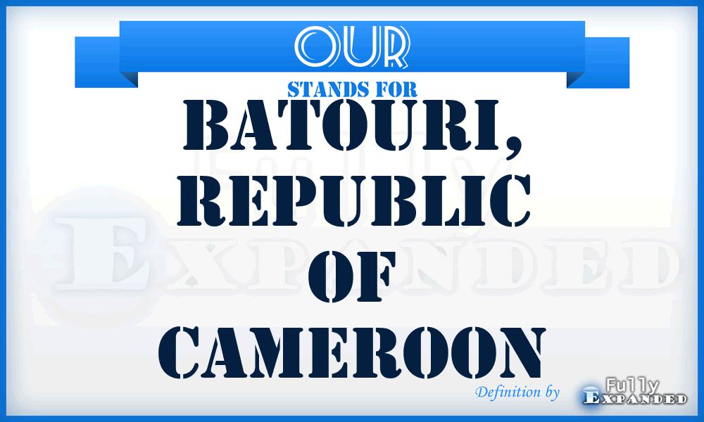 OUR - Batouri, Republic Of Cameroon
