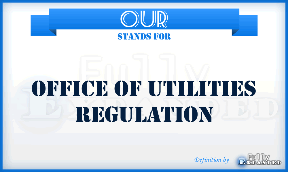 OUR - Office of Utilities Regulation
