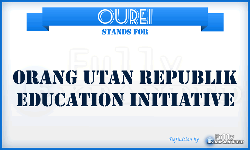 OUREI - Orang Utan Republik Education Initiative