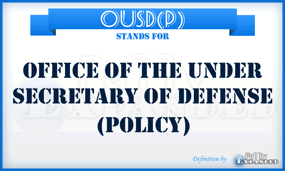 OUSD(P) - Office of the Under Secretary of Defense (Policy)