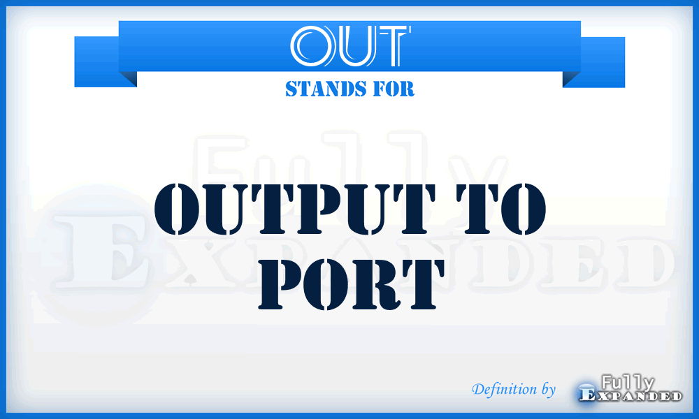 OUT - Output to Port