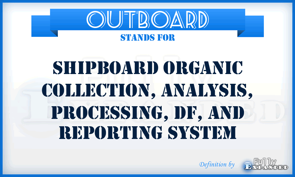 OUTBOARD - Shipboard organic collection, analysis, processing, DF, and Reporting System