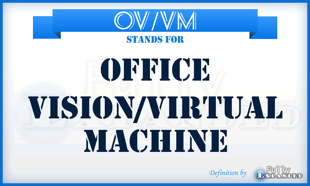 OV/VM - office vision/virtual machine
