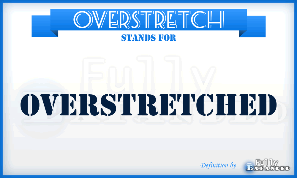 OVERSTRETCH - overstretched
