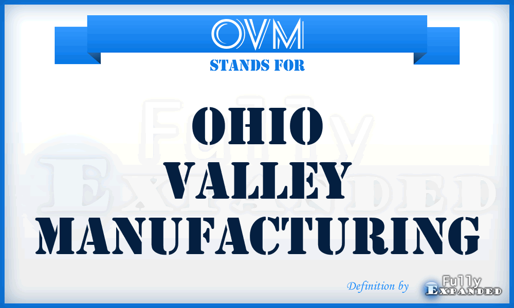 OVM - Ohio Valley Manufacturing