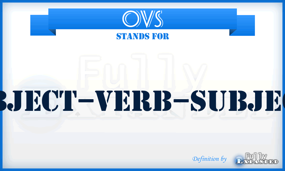 OVS - Object–verb–subject