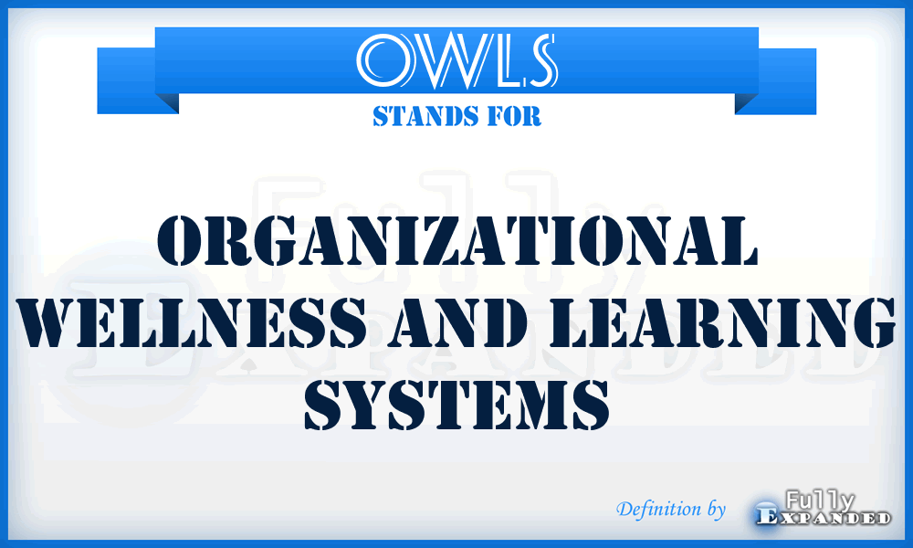 OWLS - Organizational Wellness and Learning Systems